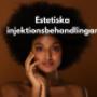 Estetiska injektionsbehandlingar
