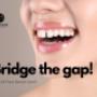bRIDGE THE GAP!